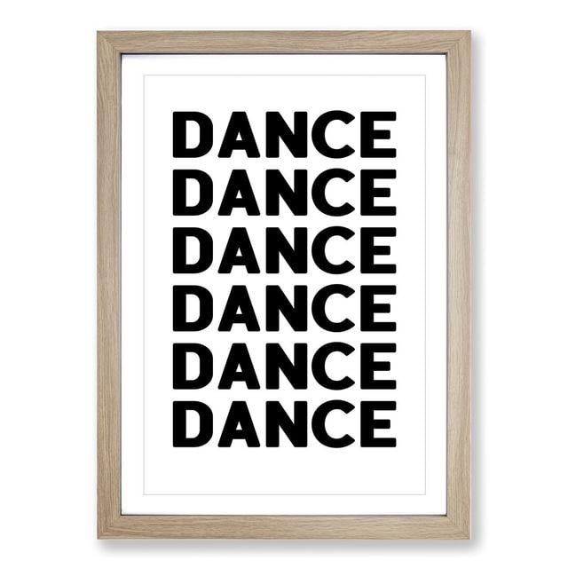 Dance Dance Dance - Picture Frame Typography East Urban Home Frame Option: Oak, Size: 90cm H x 65cm W x 2cm D on Productcaster.