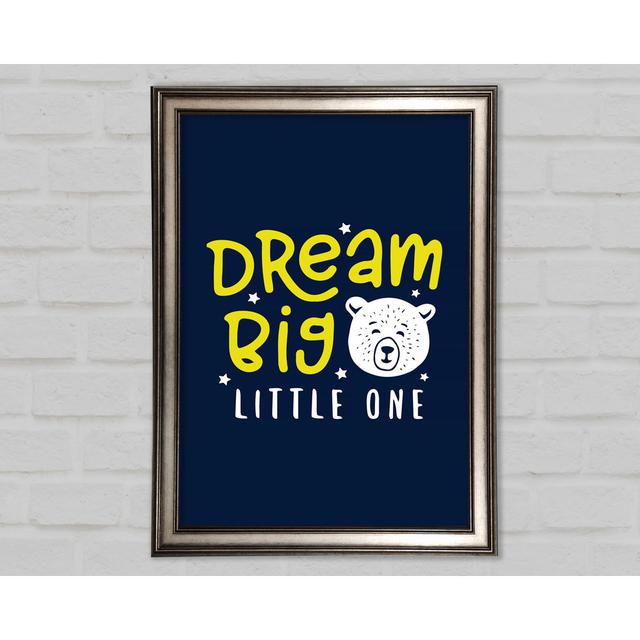 Dream Big 1 Framed Print Brayden Studio Size: 42cm H x 59.7cm W on Productcaster.