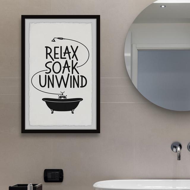 'Relax Soak Unwind' - Picture Frame Typography Print on Paper Happy Larry Size: 61cm H x 41cm W x 3.81cm D on Productcaster.