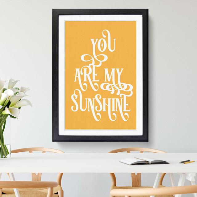 You Are My Sunshine V2 - Picture Frame Typography East Urban Home Size: 65cm H x 48cm W x 2cm D, Frame Option: Black on Productcaster.