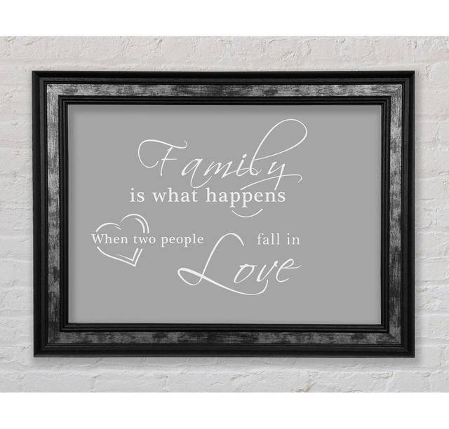 Family Quote Family Is What Happens Framed Print Happy Larry Colour: Grey/White, Size: 42cm H x 59.7cm W on Productcaster.