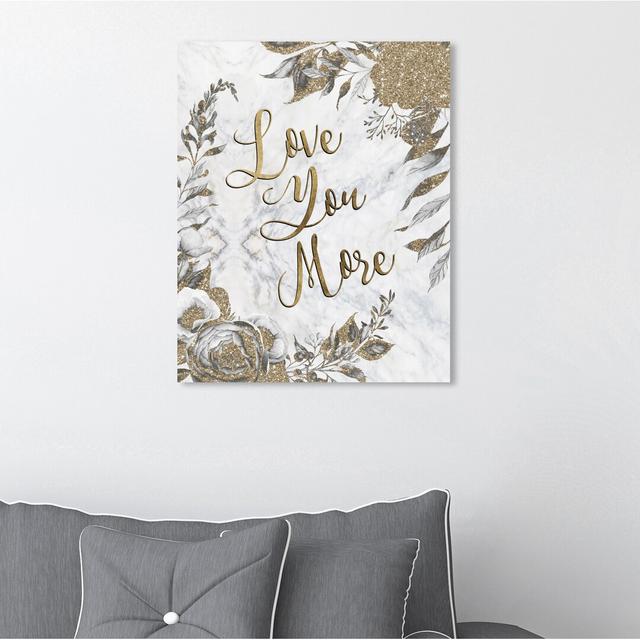 Love You More - Typography Print East Urban Home Size: 41cm H x 33cm W x 4cm D, Format: Wrapped Canvas on Productcaster.