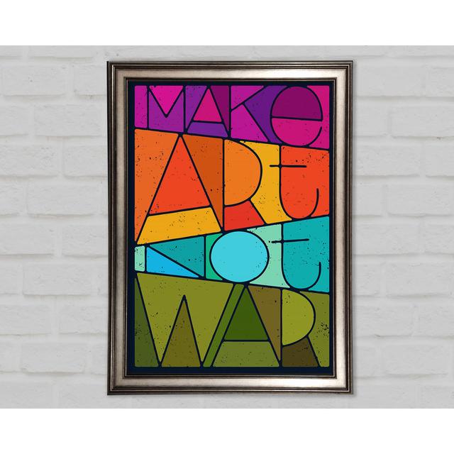 Make Art Not War Framed Print Wall Art Happy Larry Format: Gunmetal Framed Paper, Size: 84.1cm H x 59.7cm W x 1.5cm D on Productcaster.