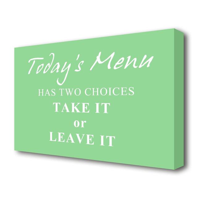 Todays Menu Has Two Choices - Wrapped Canvas Typography Print East Urban Home Size: 81.3 cm H x 121.9 cm W on Productcaster.