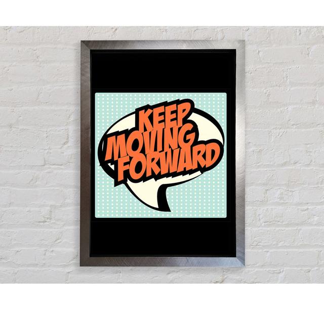 Keep Moving Forward Framed Print Wall Art Happy Larry Size: 141.4cm H x 100cm W x 3.4cm D, Format: Silver Framed Paper on Productcaster.