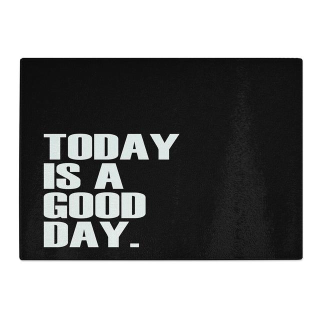 Today Is a Good Day Chopping Board East Urban Home Size: 28.5cm W x 39cm L on Productcaster.