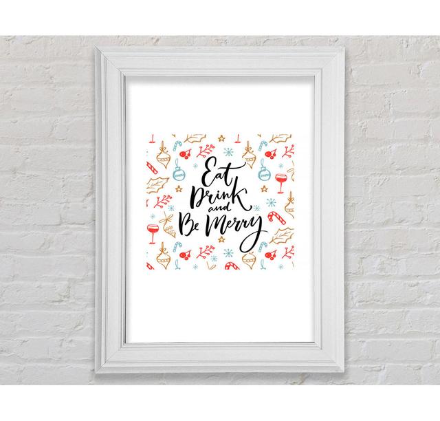 Eat Drink And Be Merry Framed Print Happy Larry Size: 84.1cm H x 118.9cm W on Productcaster.