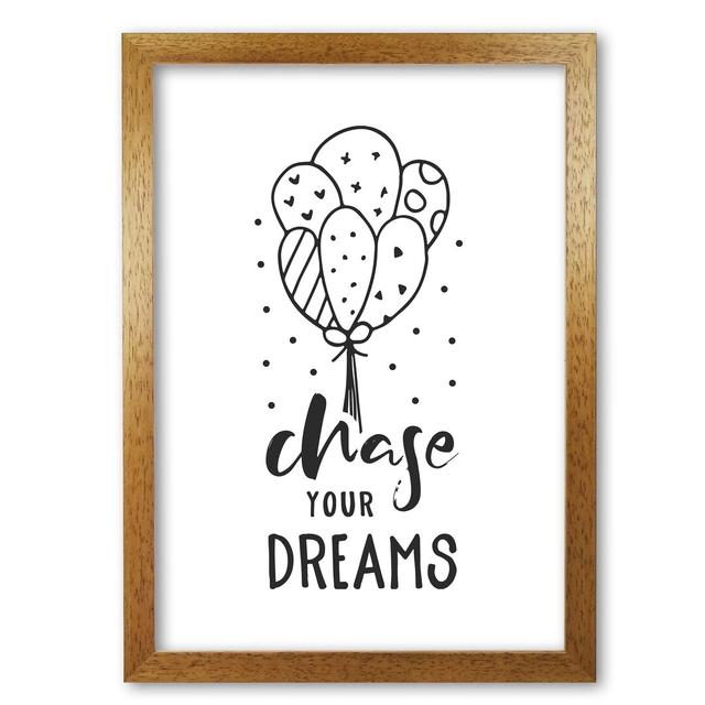 Chase Your Dreams - Print East Urban Home Format: Honey Oak Frame, Size: 60 cm H x 42 cm W x 5 cm D on Productcaster.