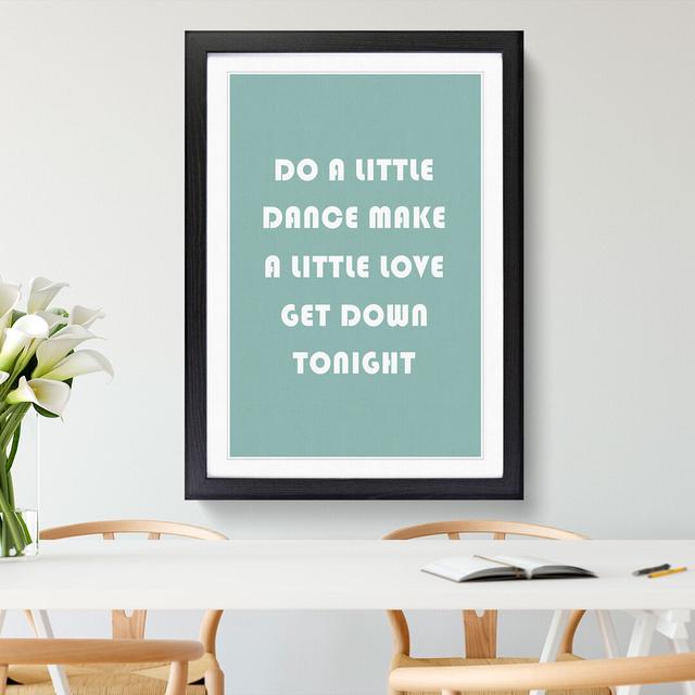 Do a Little Dance - Picture Frame Typography East Urban Home Size: 90cm H x 65cm W x 2cm D, Frame Option: Black on Productcaster.