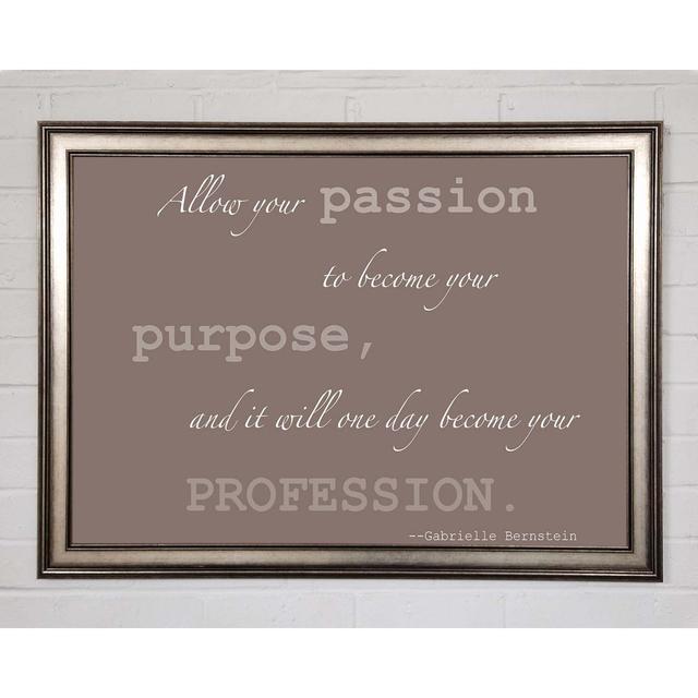 Motivational Quote Gabrielle Bernstein Allow Your Passion Beige - Single Picture Frame Art Prints Happy Larry Size: 59.7cm H x 84.1cm W on Productcaster.