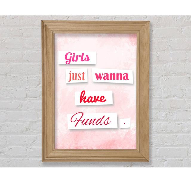 Girls Just Wanna Have Funds - Single Picture Frame Art Prints Bright Star Size: 42cm H x 29.7cm W on Productcaster.