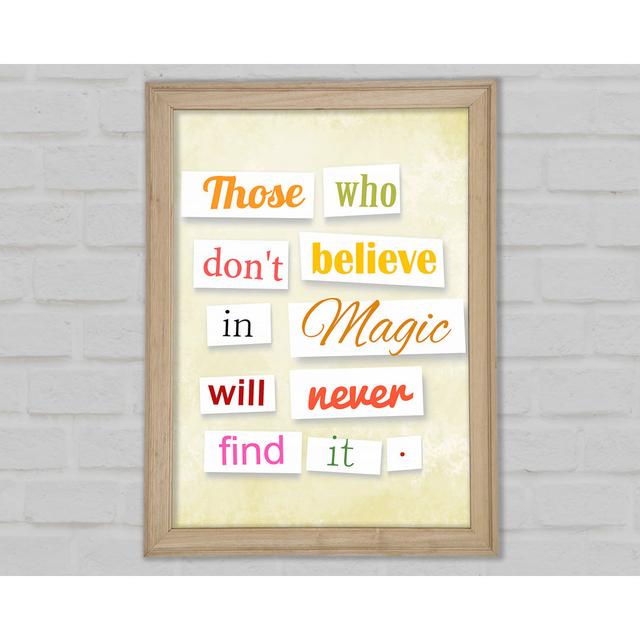 Those Who Don't Believe In Magic - Single Picture Frame Art Prints Bright Star Size: 84.1cm H x 59.7cm W x 1.5cm D on Productcaster.