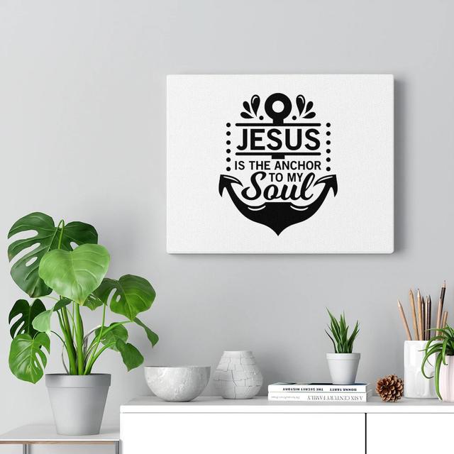 Jesus Is The Anchor To My Soul - Wrapped Canvas Print Blue Elephant Size: 30cm H x 41cm W on Productcaster.