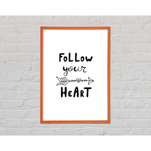 Follow Your Heart 2 - Single Picture Frame Typography Happy Larry Size: 42cm H x 29.7cm W x 2cm D on Productcaster.