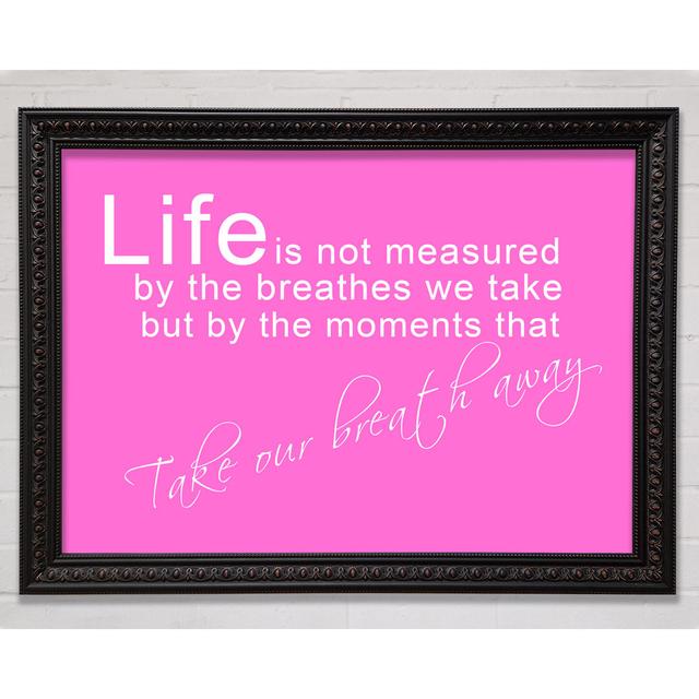 Home Quote Life Is Not Measured Beige - Single Picture Frame Art Prints Happy Larry Size: 59.7cm H x 84.1cm W x 1.5cm D, Colour: Vivid Pink, Format: G on Productcaster.