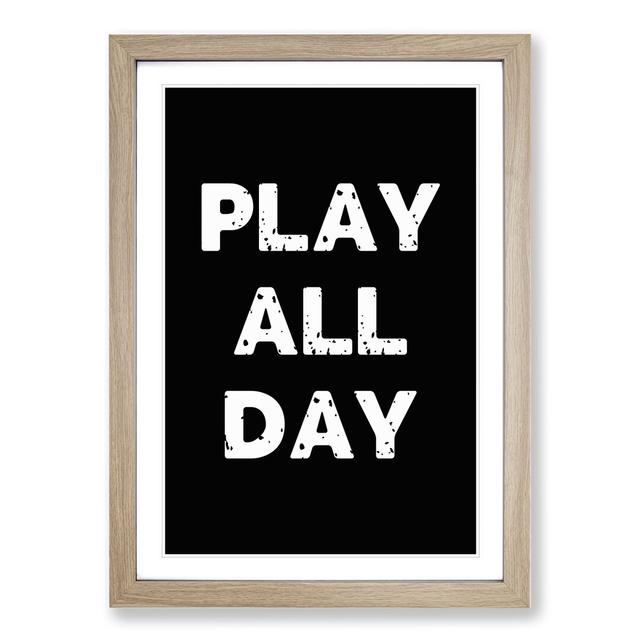 Play All Day - Picture Frame Typography East Urban Home Size: 90cm H x 65cm W x 2cm D, Frame Option: Oak Framed on Productcaster.