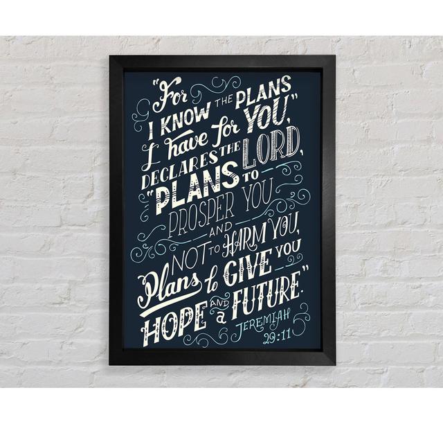 For I Know The Plans I Have For You Framed Print Happy Larry Size: 59.7cm H x 84.1cm W on Productcaster.