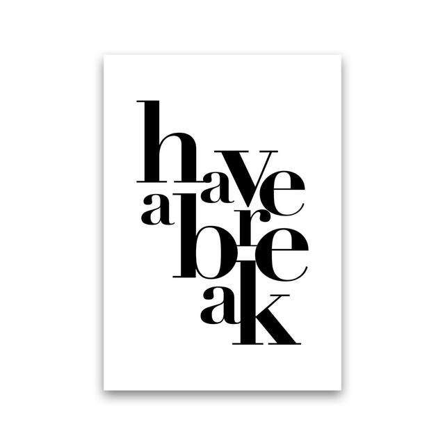 Have a Break - Typography Print on Paper 17 Stories Size: 30cm H x 21cm W x 1cm D, Frame Option: No Frame on Productcaster.