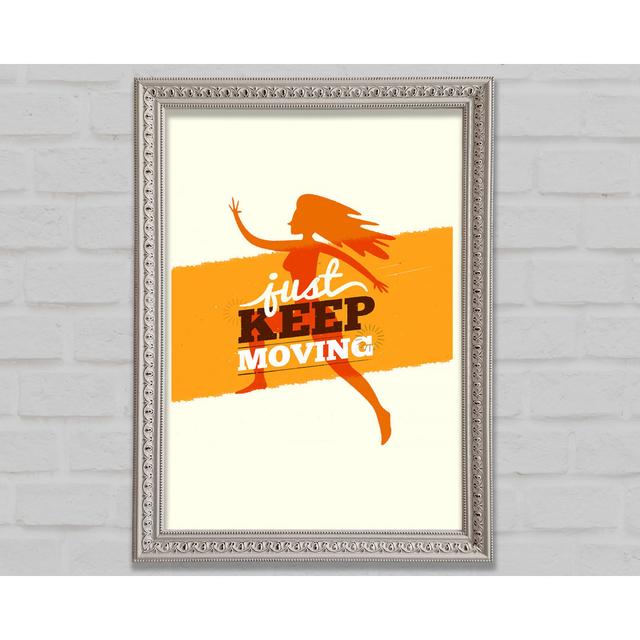 Just Keep Moving 2 Framed Print Bright Star Size: 42cm H x 59.7cm W on Productcaster.