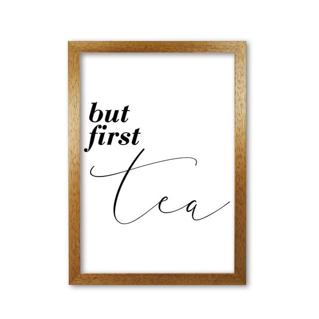 But First Tea - Print East Urban Home Format: Honey Oak Frame, Size: 30 cm H x 21 cm W x 5 cm D on Productcaster.