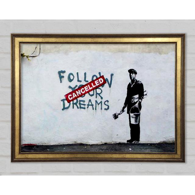 Follow Your Dreams Cancelled Framed Print Happy Larry Size: 21cm H x 29.7cm W x 1.5cm D on Productcaster.