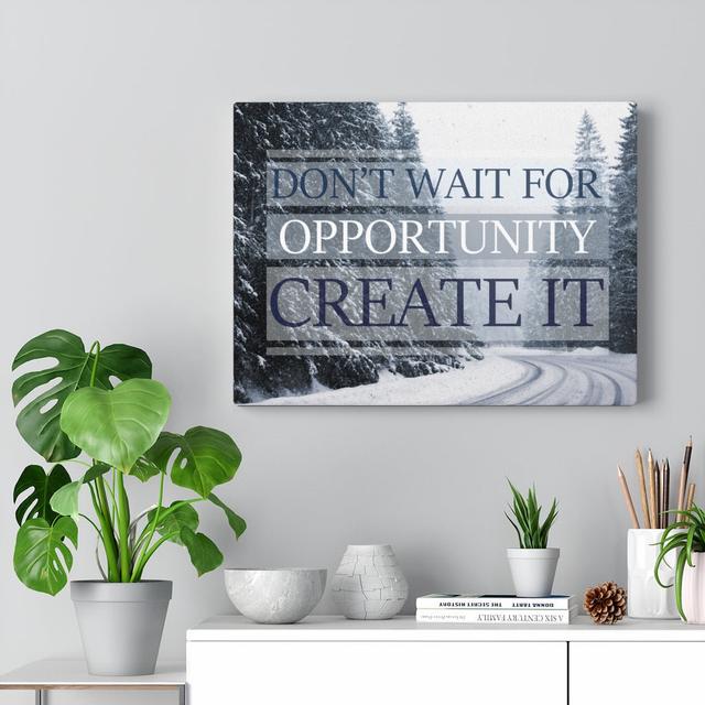 Don't Wait for Opportunity Create It - Wrapped Canvas Typography Blue Elephant Size: 13cm H x 18cm W on Productcaster.