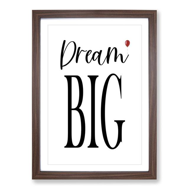 Dream Big - Picture Frame Typography East Urban Home Frame Option: Walnut, Size: 90cm H x 65cm W x 2cm D on Productcaster.