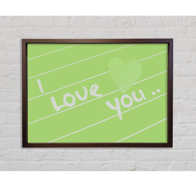 Love Quote I Love You Heart Lime Green Framed Print Happy Larry Size: 84.1cm H x 118.9cm W x 3.3cm D on Productcaster.