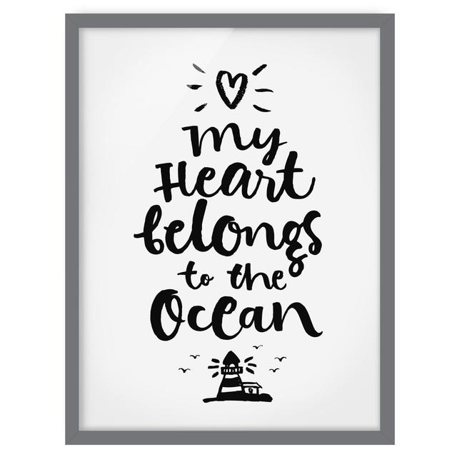 Picture With Frame - My Heart Belongs To The Ocean - Portrait 4:3 Maturi Size: 55cm H x 40cm W x 2cm D, Frame Option: Grey Framed on Productcaster.