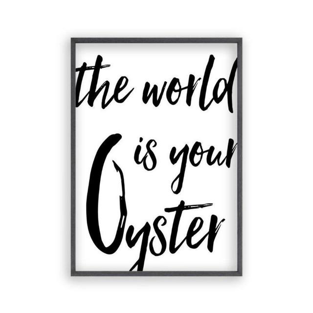 'The World Is Your Oyster' Textual Art Blim and Blum Format: Black Oak Frame, Size: 41 cm H x 31 cm W x 2.5 cm D on Productcaster.