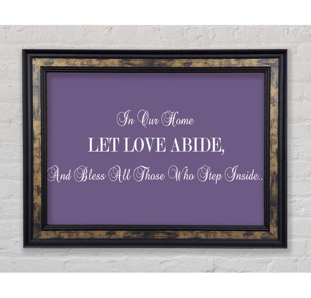 In Our Home Let Love Abide Lilac - Single Picture Frame Art Prints Bright Star Size: 29.7cm H x 42cm W x 8cm D on Productcaster.