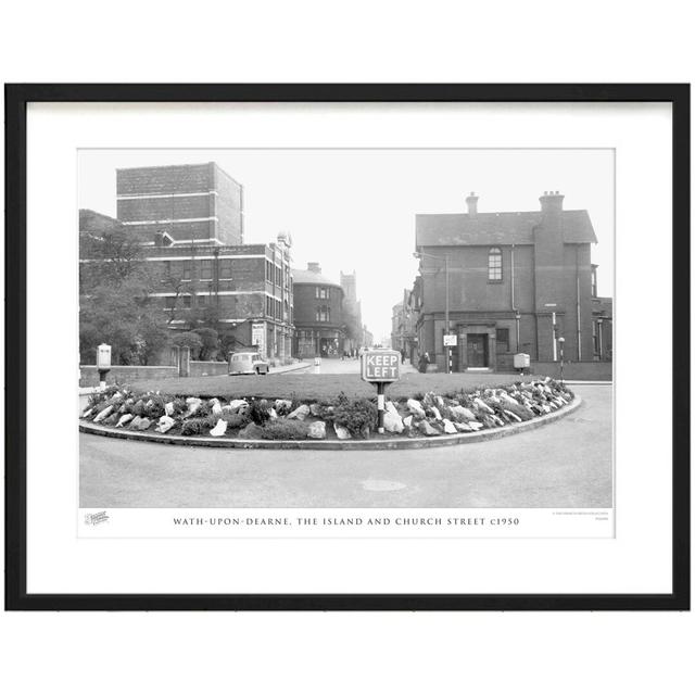 'Wath-upon-Dearne, the Island and Church Street C1950' by Francis Frith - Picture Frame Photograph Print on Paper The Francis Frith Collection Size: 4 on Productcaster.