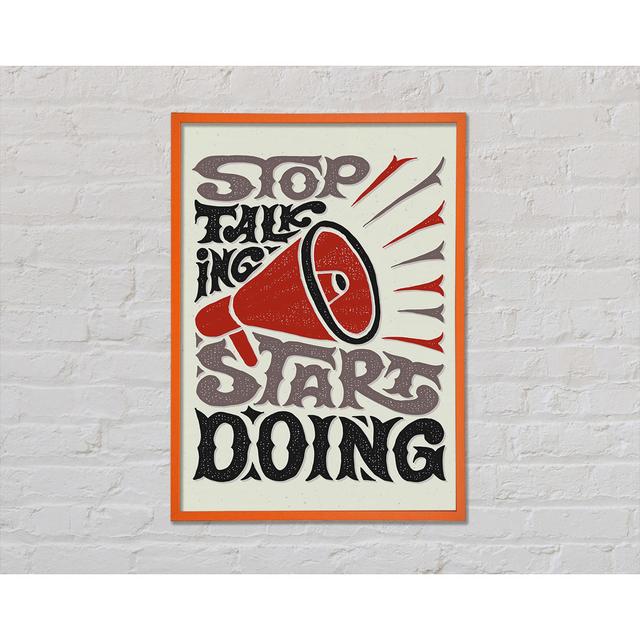 Stop Talking Start Doing - Drucken Happy Larry Größe: 42 cm H x 29,7 cm B x 2 cm T on Productcaster.