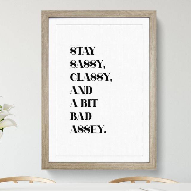 Stay Sassy - Picture Frame Typography East Urban Home Frame Option: Oak, Size: 90cm H x 65cm W x 2cm D on Productcaster.