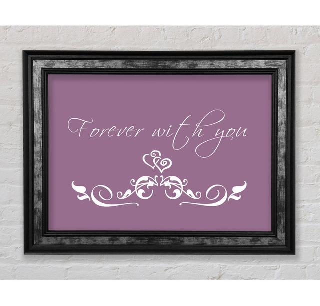 Love Quote Forever With You Framed Print Happy Larry Size: 59.7cm H x 84.1cm W, Colour: Dusty Pink on Productcaster.