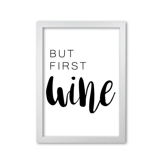 'But First Wine' Textual Art East Urban Home Format: White Grain Frame, Size: 30 cm H x 21 cm W x 5 cm D on Productcaster.