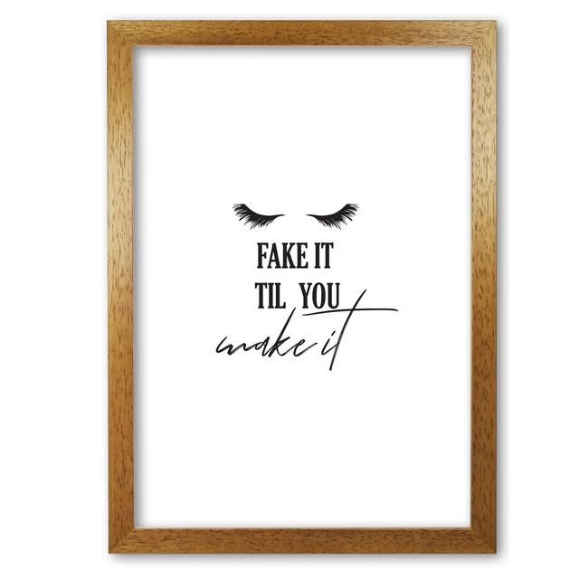 Fake It Till You Make It - Print East Urban Home Format: Honey Oak Frame, Size: 42 cm H x 30 cm W x 5 cm D on Productcaster.