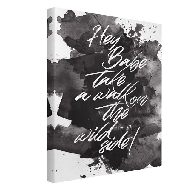 Take a Walk on the Wild Side - Wrapped Canvas Textual Art Happy Larry Format: 260gsm canvas, Colour: Black and white, Size: 100cm H x 75cm W on Productcaster.