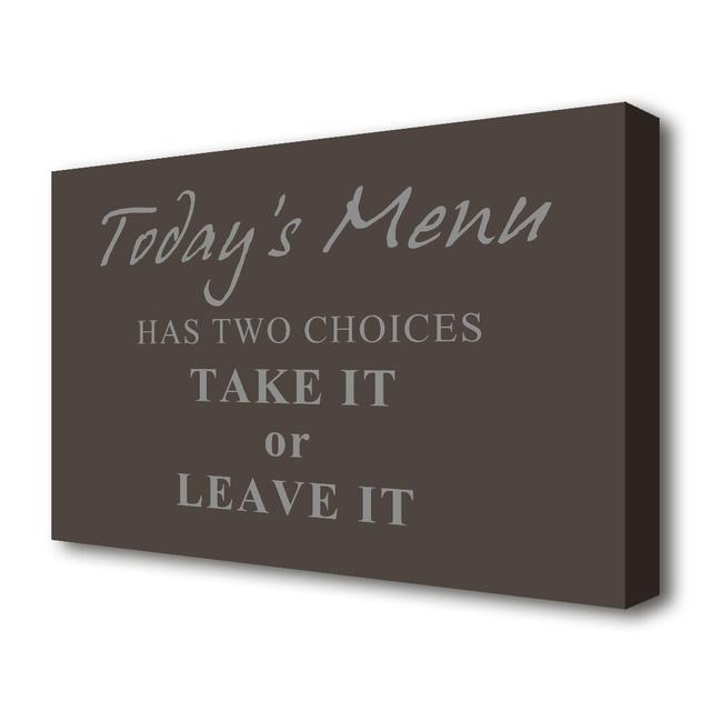 Kitchen Quote Todays Menu Has Two Choices - Wrapped Canvas Typography Print East Urban Home Size: 101.6 cm H x 142.2 cm W on Productcaster.