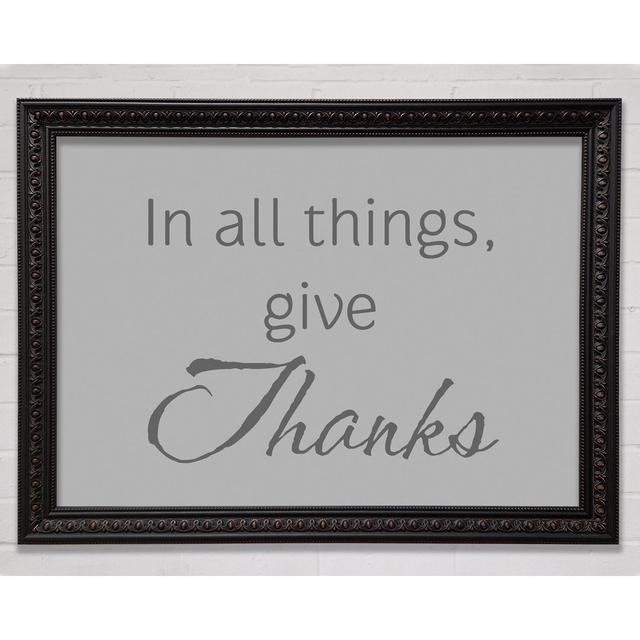 Home Quote In All Things Give Thanks Beige - Single Picture Frame Art Prints Bright Star Farbe: Grau, Größe: 42cm H x 59,7cm B on Productcaster.