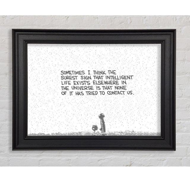 Funny Quote Sometimes I Think The Surest Sign Grey Framed Print Happy Larry Size: 100cm H x 141.4cm W x 8cm D on Productcaster.