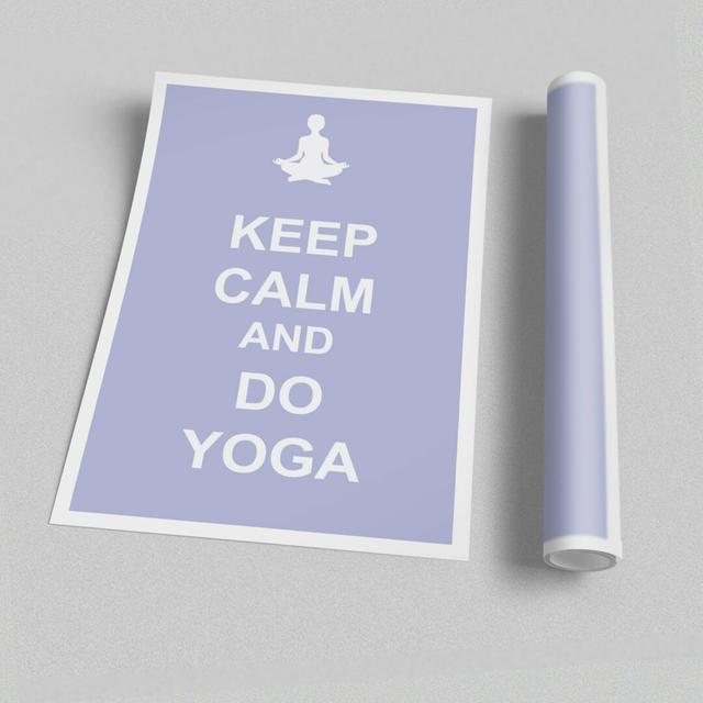 Keep Calm Do Yoga - Unframed Typography Print on Paper East Urban Home Size: 59.4 cm H x 84.1cm W on Productcaster.