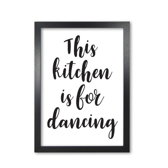 This Kitchen Is For Dancing - Picture Frame Typography Art Print East Urban Home Format: Black Grain Frame, Size: 60 cm H x 42 cm W x 5 cm D on Productcaster.