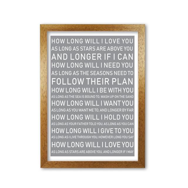 'How Long Will I Love You' Textual Art in Grey East Urban Home Format: Honey Oak Frame, Size: 30 cm H x 21 cm W x 5 cm D on Productcaster.