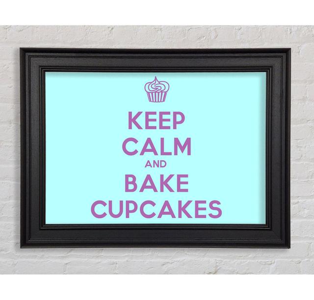 Kitchen Quote Keep Calm Bake Cupcakes Framed Print Happy Larry Size: 100cm H x 141.4cm W x 8cm D on Productcaster.