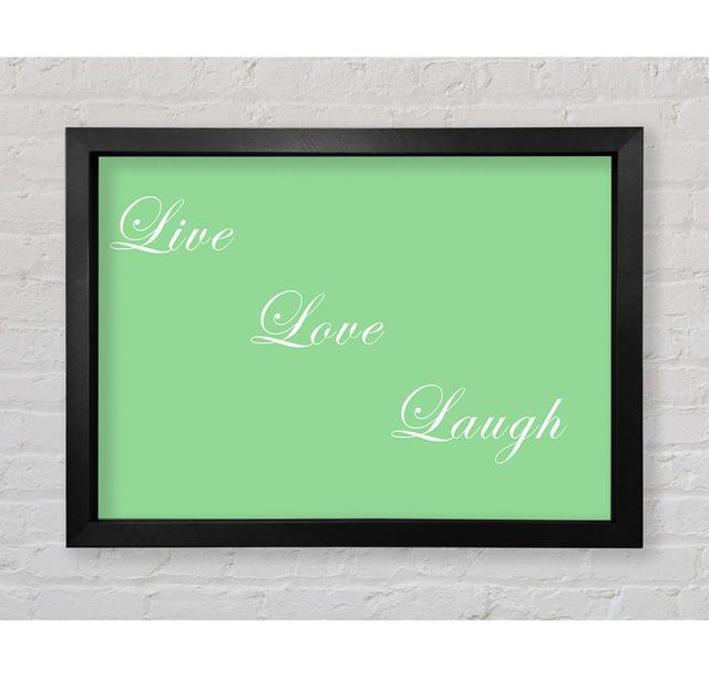 Love Quote Live Love Laugh Framed Print Happy Larry Size: 100cm H x 141.4cm W x 3.4cm D, Colour: Green on Productcaster.