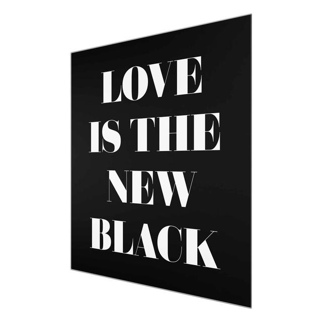 Love is the New Black - Typography Print on Glass East Urban Home Size: 50 cm H x 50 cm W x 0.4 cm D on Productcaster.