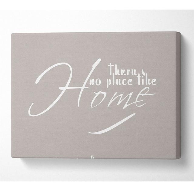 Home Quote Theres No Place Like Home Beige - Print Happy Larry Size: 66cm H x 106.6cm W x 10cm D on Productcaster.