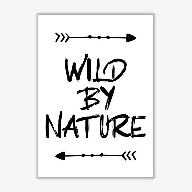 'Wild By Nature' Textual Art East Urban Home Format: No Frame, Size: 60 cm H x 42 cm W x 1 cm D on Productcaster.