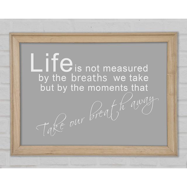 Life Is Not Measured Grey White Framed Print Happy Larry Size: 59.7cm H x 84.1cm W x 1.5cm D on Productcaster.